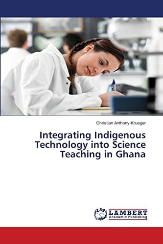 Integrating Indigenous Technology Into Science Teaching in Ghana