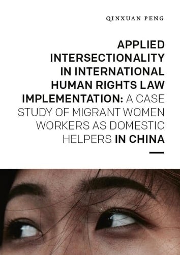 Applied Intersectionality in International Human Rights Law Implementation A Case Study of Migrant Women Working as Domestic Helpers in China