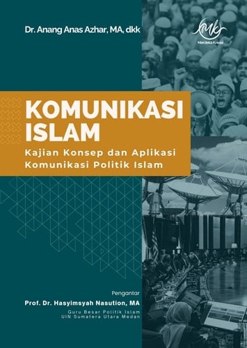 KOMUNIKASI ISLAM (Kajian Konsep dan Aplikasi Komunikasi Politik Islam)