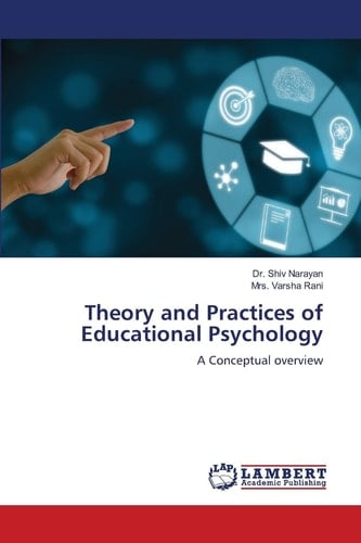 Theory and Practices of Educational Psychology: A Conceptual overview