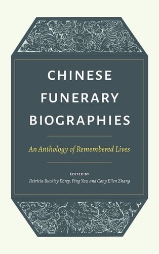 Chinese Funerary Biographies An Anthology of Remembered Lives