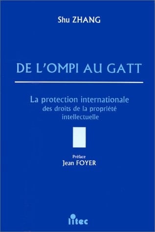 De l'OMPI au GATT la protection internationale des droits de la propriété intellectuelle : évolution et actualité