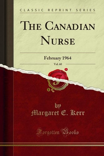 The Canadian Nurse, Vol. 60 February 1964 (Classic Reprint)
