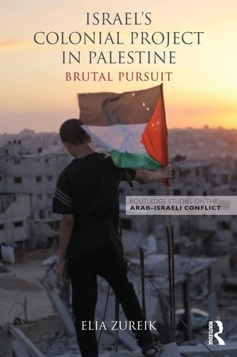 Israel's Colonial Project in Palestine Brutal Pursuit