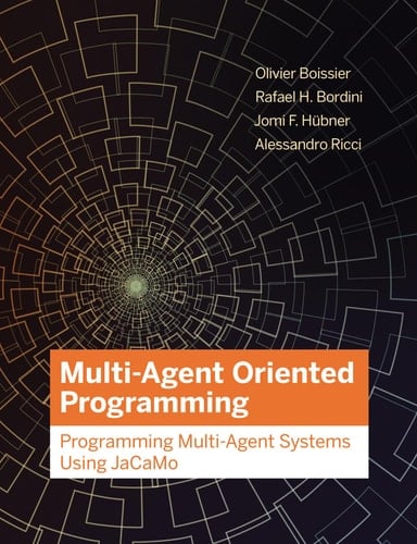 Multi-Agent Oriented Programming Programming Multi-Agent Systems Using JaCaMo