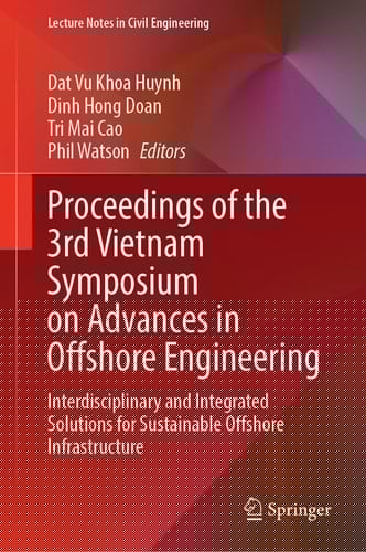 Proceedings of the 3rd Vietnam Symposium on Advances in Offshore Engineering Interdisciplinary and Integrated Solutions for Sustainable Offshore Infrastructure