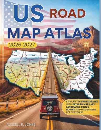 U.S Road Map Atlas 2026–2027 (Full Color): Explore the United States with Detailed Maps, Key Landmarks, Scenic Routes, and Hidden Gems for Travelers