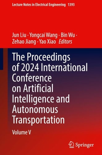 The Proceedings of 2024 International Conference on Artificial Intelligence and Autonomous Transportation Volume V