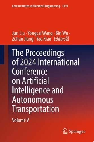 The Proceedings of 2024 International Conference on Artificial Intelligence and Autonomous Transportation