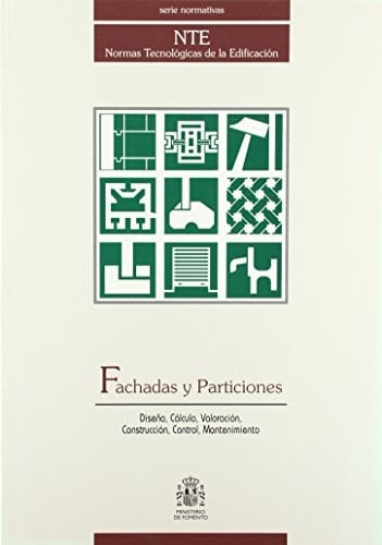NTE Fachadas, particiones F + P : diseño, cálculo, valoración, construcción, control, mantenimiento