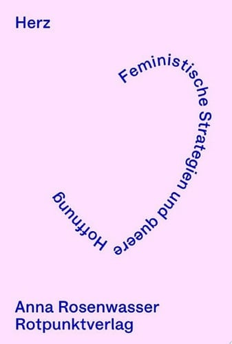 Herz Feministische Strategien und queere Hoffnung