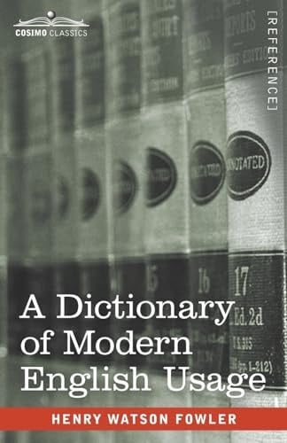 A Dictionary of Modern English Usage The Original 1926 Edition