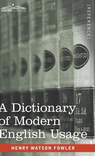 A Dictionary of Modern English Usage The Original 1926 Edition