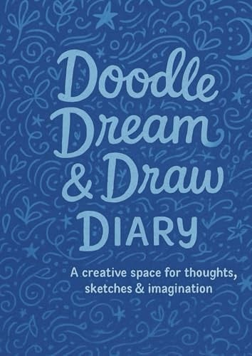 Doodle, Dream & Draw Diary: A journal with a page for every day and a motivational quote to inspire your creativity!