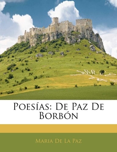 Poesías: De Paz De Borbón (Spanish Edition)