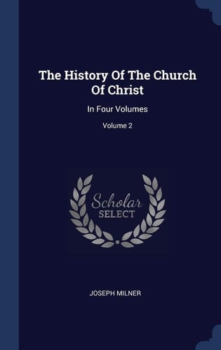 The History Of The Church Of Christ In Four Volumes; Volume 2