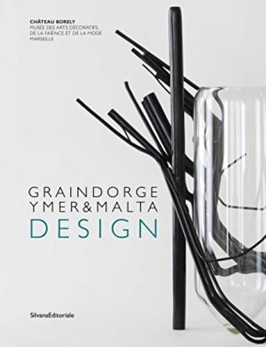 Design Graindorge, Ymer & Malta : [exposition, Marseille, Château Borely-Musée des arts décoratifs, de la faïence et de la mode, 23 juin 2018-6 janvier 2019].