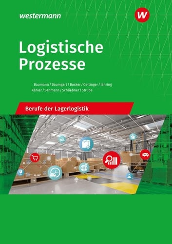 Logistische Prozesse - Berufe der Lagerlogistik Schülerband. ...