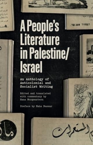 A People's Literature of Palestine/Israel - An Anthology of Anticolonial and Socialist Writing