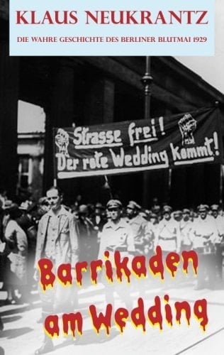 Barrikaden am Wedding die wahre Geschichte des Berliner Maitagen 1929