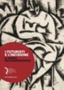 I futuristi e l'incisione il segno dell'avanguardia