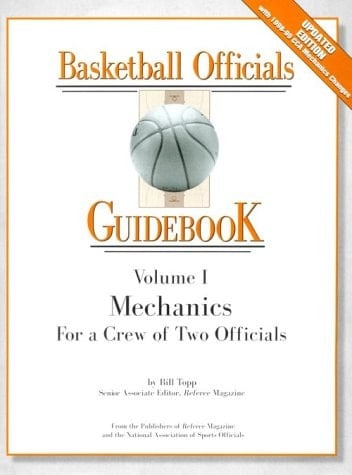 Basketball Officials Guidebook Vol. 1 Mechanics for a Crew of Two Officials