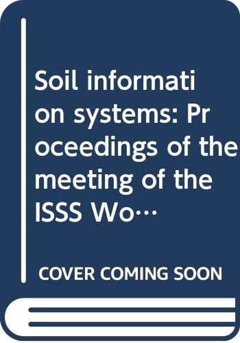 Soil information systems: Proceedings of the meeting of the ISSS Working Group on Soil Information Systems, Wageningen, the Netherlands, September 1-4, 1975