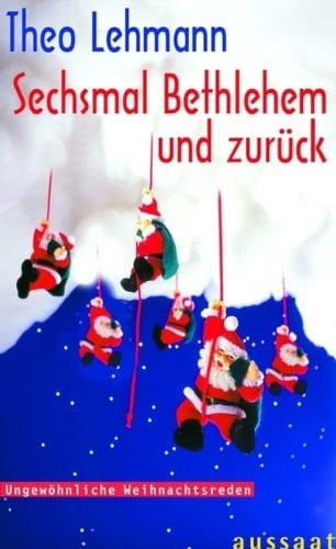 Sechsmal Bethlehem und zurück ungewöhnliche Weihnachtsreden