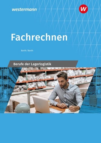 Fachrechnen - Berufe der Lagerlogistik Schülerband. ...