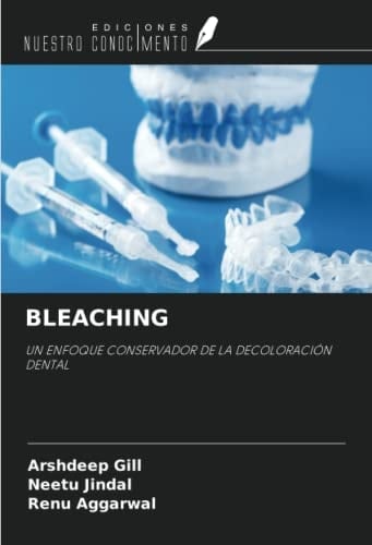 BLEACHING: UN ENFOQUE CONSERVADOR DE LA DECOLORACIÓN DENTAL (Spanish Edition)