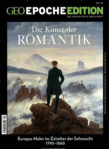 Die Kunst der Romantik Europas Maler im Zeitalter der Sehnsucht ; 1790 - 1860