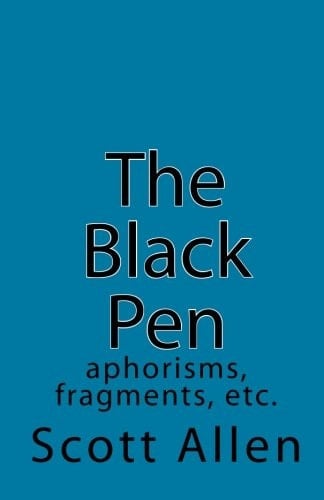 The Black Pen Aphorisms, Fragments, Etc
