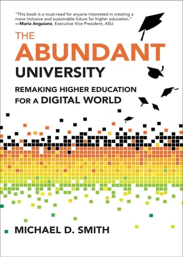 The Abundant University Remaking Higher Education for a Digital World