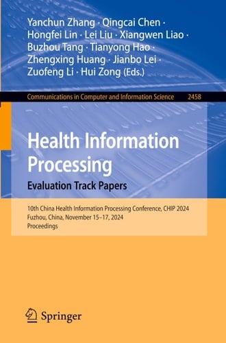 Health Information Processing. Evaluation Track Papers 10th China Health Information Processing Conference, CHIP 2024, Fuzhou, China, November 15–17, 2024, Proceedings