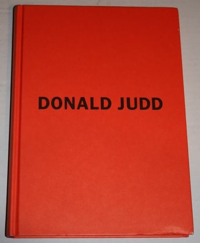 Donald Judd The Early Works 1956-1968