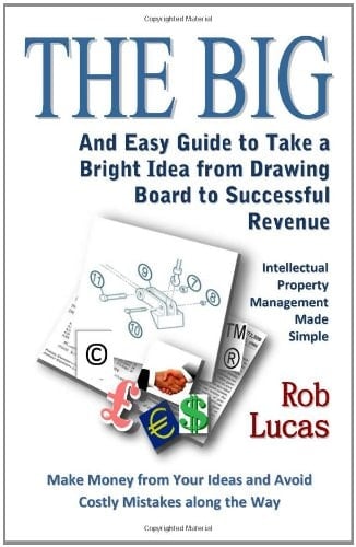 The Big and Easy Guide to Take a Bright Idea from Drawing Board to Successful Revenue