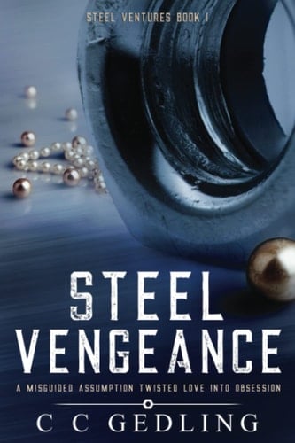 Steel Vengeance: A Misguided Assumption Twisted Love Into An Obsession (Steel Ventures)