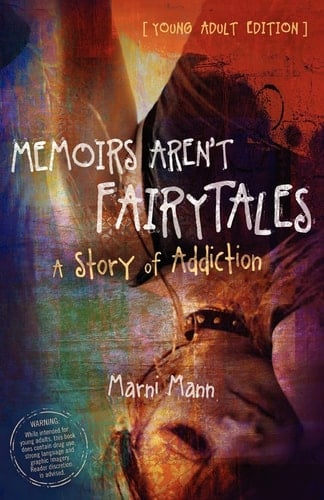 Memoirs Aren't Fairytales A Story of Addiction (Young Adult Edition)