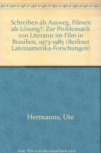 Schreiben als Ausweg, Filmen als Lösung?: Zur Problematik von Literatur im Film in Brasilien, 1973-1985 (Berliner Lateinamerika-Forschungen) (German Edition)