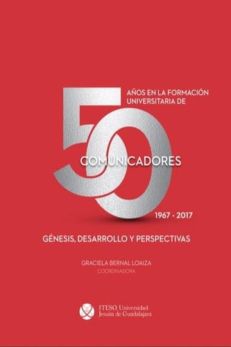50 años en la formación universitaria de comunicadores 1967–2017
