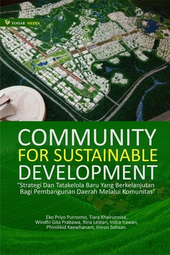 Community For Sustainable Development “Strategi Dan Tatakelola Baru Yang Berkelanjutan Bagi Pembangunan Daerah Melalui Komunitas”