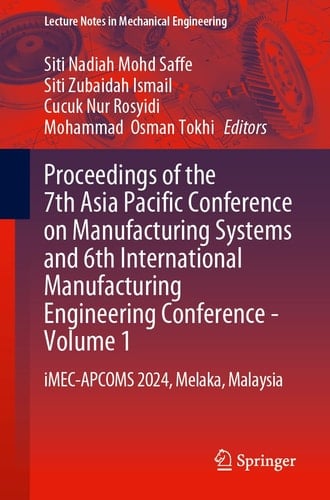 Proceedings of the 7th Asia Pacific Conference on Manufacturing Systems and 6th International Manufacturing Engineering Conference—Volume 1 iMEC-APCOMS 2024, Melaka, Malaysia