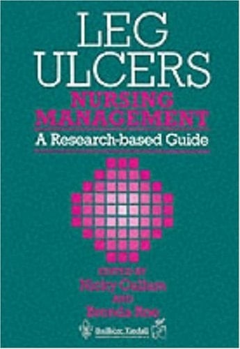 Leg Ulcers Nursing Management : a Research-based Guide