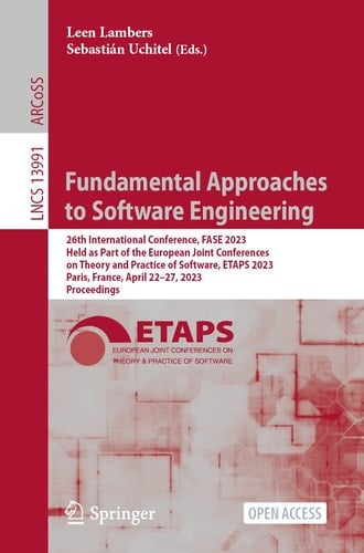 Fundamental Approaches to Software Engineering 26th International Conference, FASE 2023, Held as Part of the European Joint Conferences on Theory and Practice of Software, ETAPS 2023, Paris, France, April 22–27, 2023, Proceedings