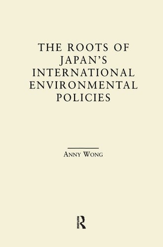 The Roots of Japan's International Environmental Policies