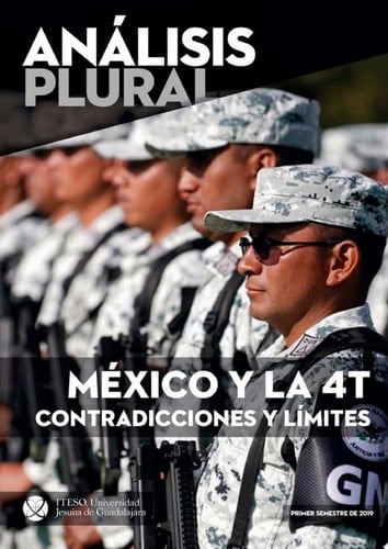 México y la 4T contradicciones y límites. Primer semestre de 2019 (Análisis plural)