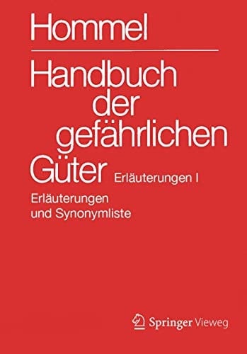 Handbuch der gefährlichen Güter. Erläuterungen I Allgemeine Erläuterungen, Anhänge 1-8, Synonymliste