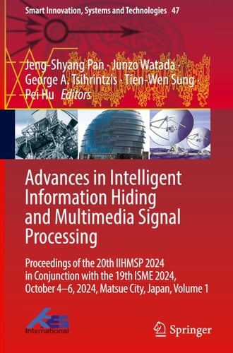 Advances in Intelligent Information Hiding and Multimedia Signal Processing - Proceedings of the 20th IIHMSP 2024 in Conjunction with the 19th ISME 2024, October 4-6, 2024, Matsue City, Japan, Volume 1