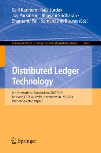Distributed Ledger Technology 8th International Symposium, SDLT 2024, Brisbane, QLD, Australia, November 28–29, 2024, Revised Selected Papers