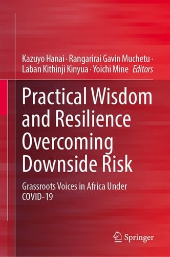 Practical Wisdom and Resilience Overcoming Downside Risk Grassroots Voices in Africa Under COVID-19